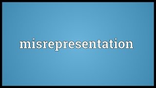 Misrepresentation Meaning [upl. by Kennet]